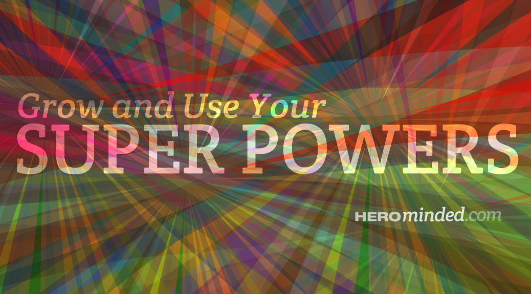 Hero Minded Grow and Use Your Super Powers List