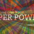 Hero Minded Grow and Use Your Super Powers List